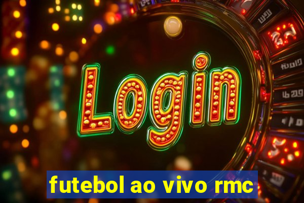 futebol ao vivo rmc